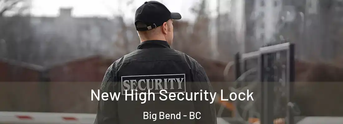  New High Security Lock Big Bend - BC