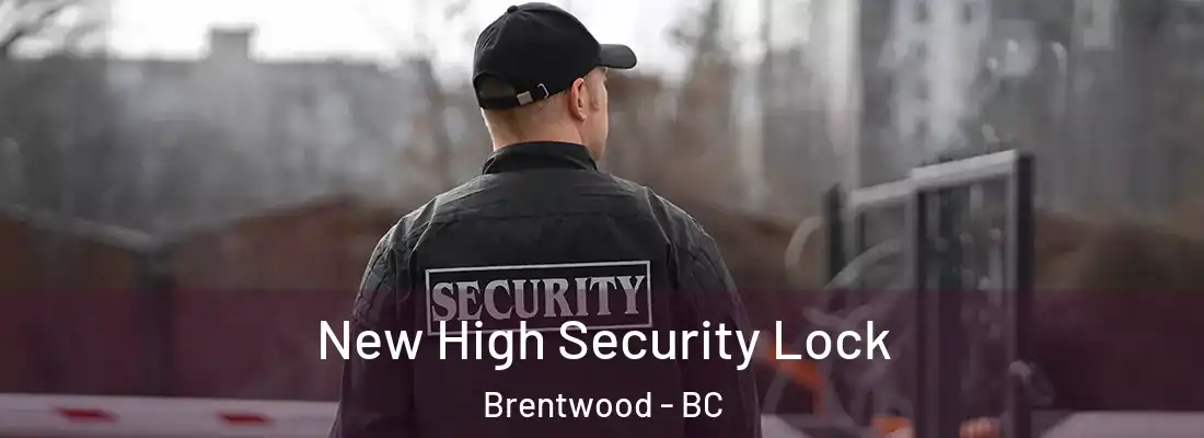  New High Security Lock Brentwood - BC