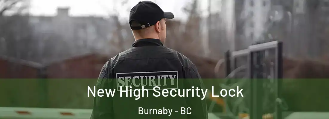  New High Security Lock Burnaby - BC