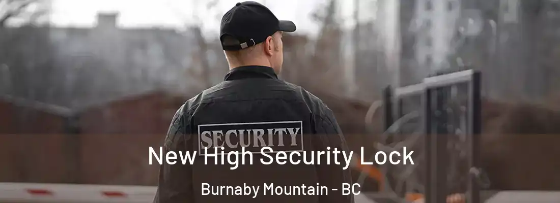  New High Security Lock Burnaby Mountain - BC