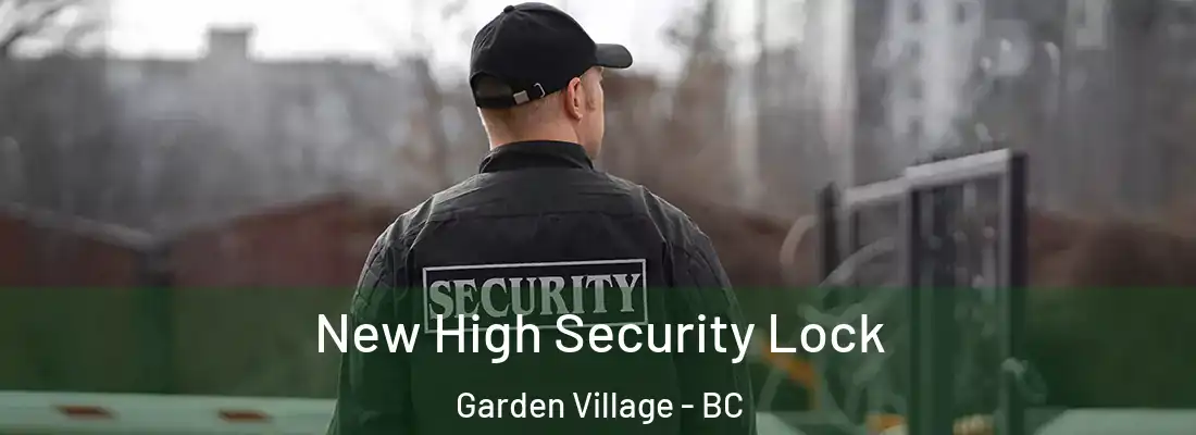  New High Security Lock Garden Village - BC
