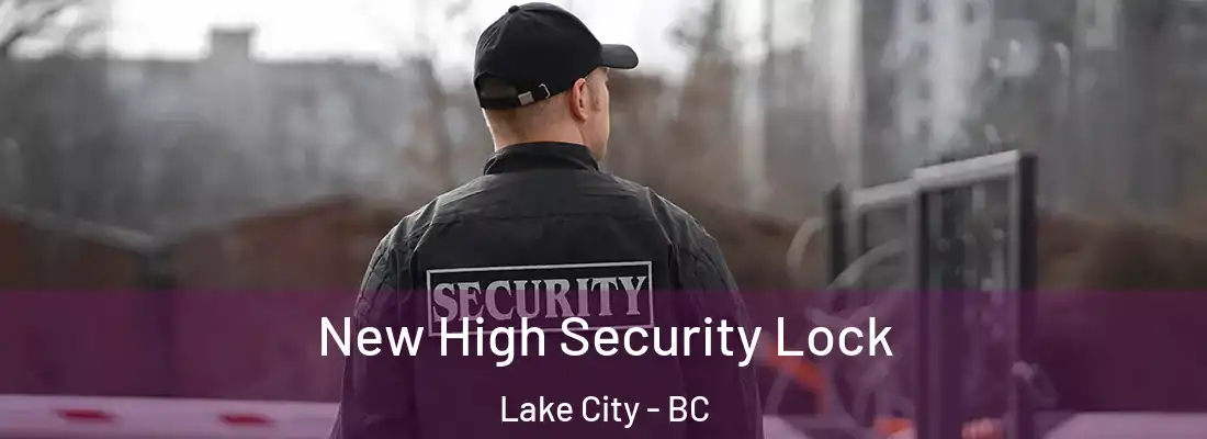  New High Security Lock Lake City - BC