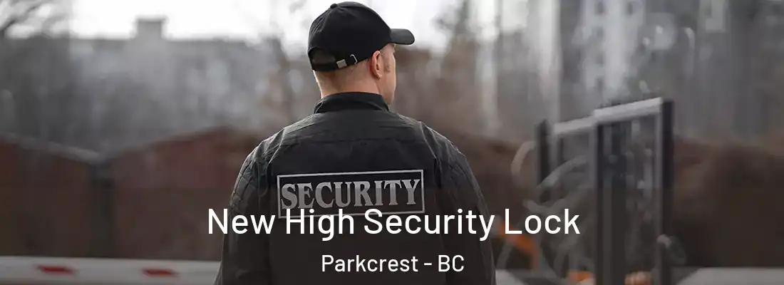  New High Security Lock Parkcrest - BC