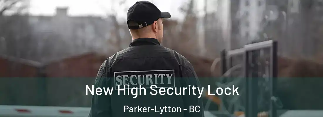 New High Security Lock Parker-Lytton - BC