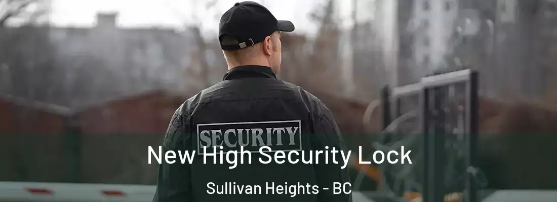  New High Security Lock Sullivan Heights - BC