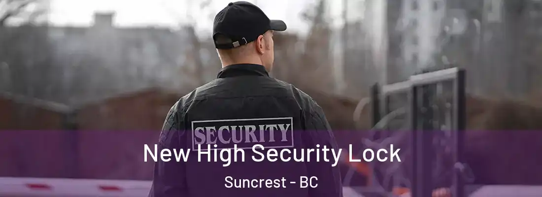  New High Security Lock Suncrest - BC