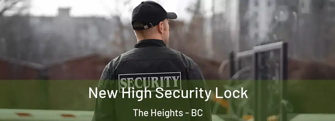  New High Security Lock The Heights - BC