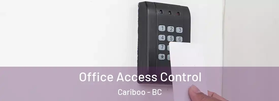  Office Access Control Cariboo - BC