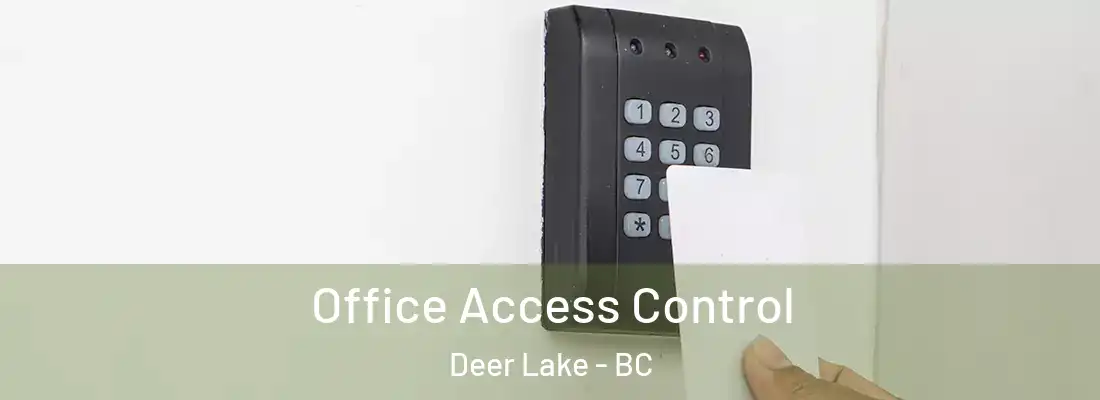  Office Access Control Deer Lake - BC