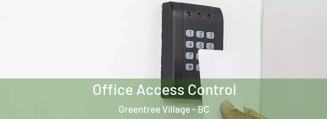  Office Access Control Greentree Village - BC