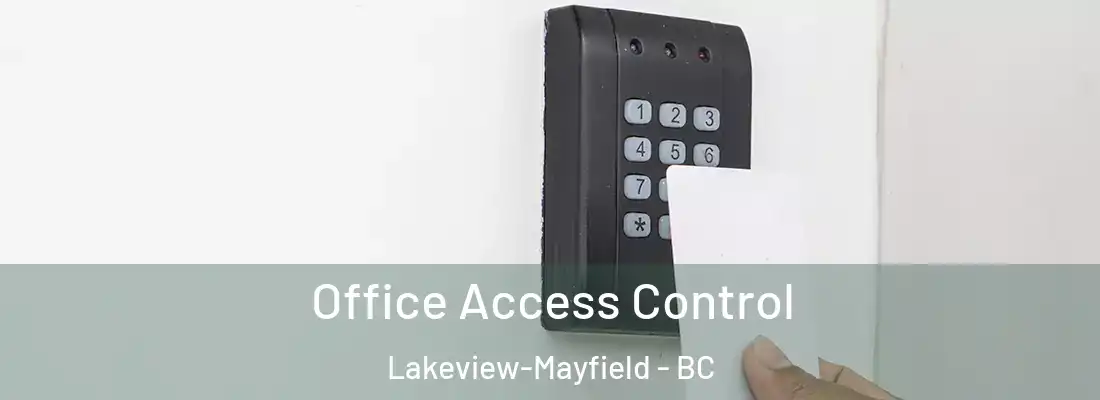  Office Access Control Lakeview-Mayfield - BC