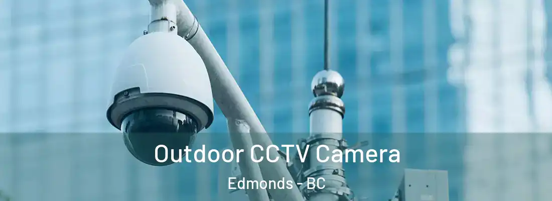  Outdoor CCTV Camera Edmonds - BC