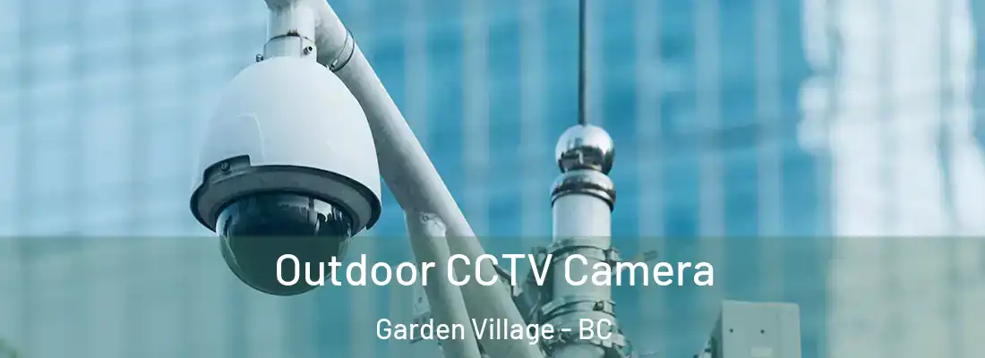  Outdoor CCTV Camera Garden Village - BC