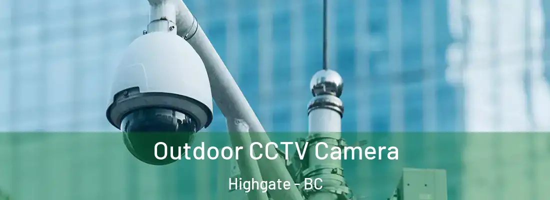 Outdoor CCTV Camera Highgate - BC