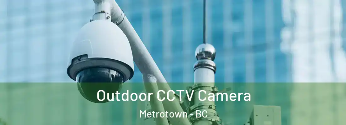  Outdoor CCTV Camera Metrotown - BC