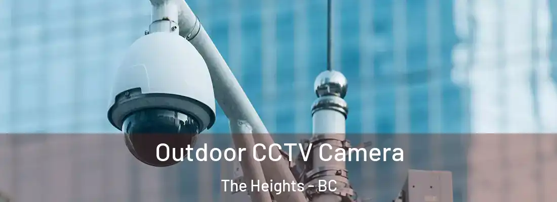  Outdoor CCTV Camera The Heights - BC
