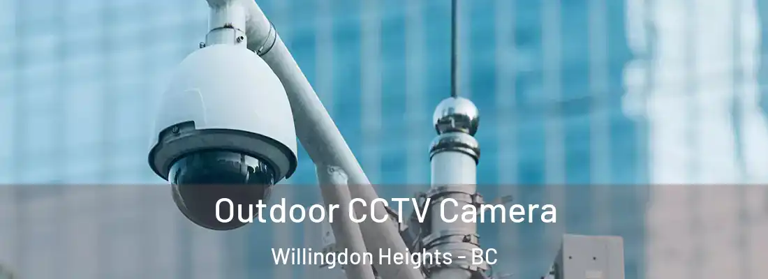  Outdoor CCTV Camera Willingdon Heights - BC