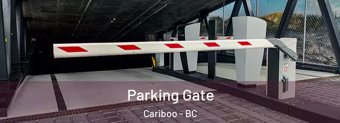  Parking Gate Cariboo - BC