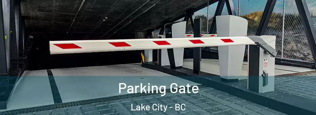  Parking Gate Lake City - BC
