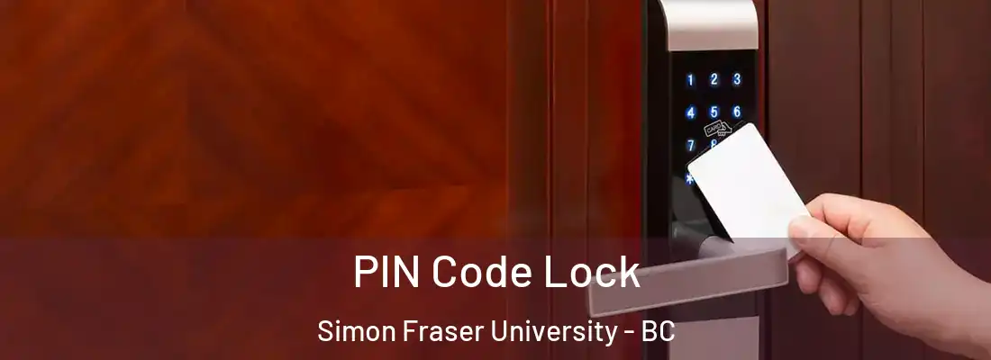  PIN Code Lock Simon Fraser University - BC