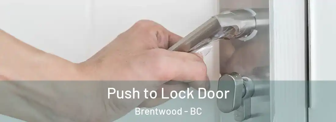  Push to Lock Door Brentwood - BC
