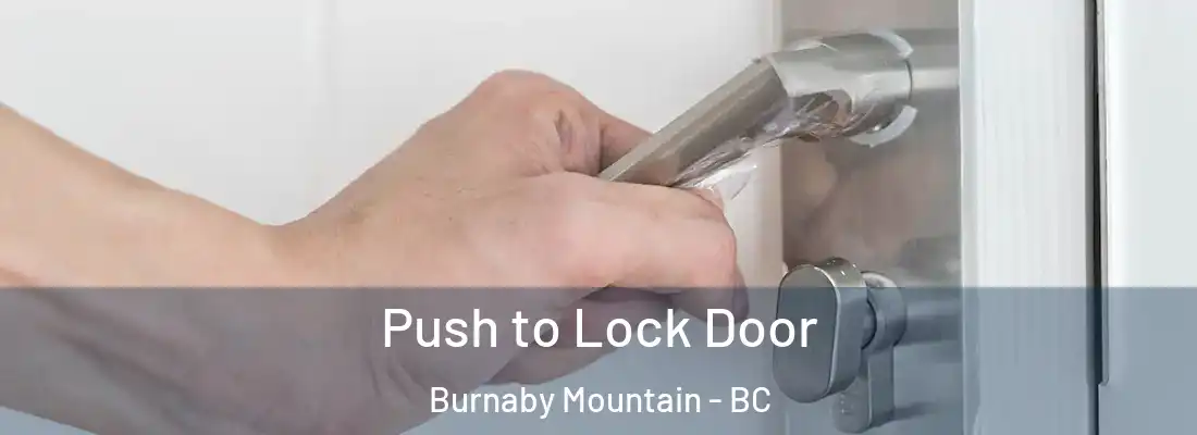  Push to Lock Door Burnaby Mountain - BC