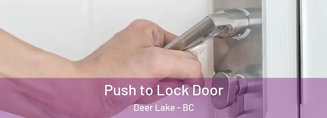  Push to Lock Door Deer Lake - BC