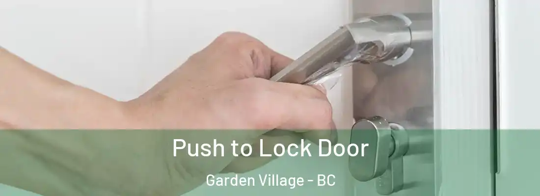  Push to Lock Door Garden Village - BC