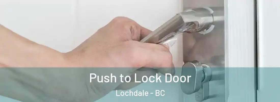  Push to Lock Door Lochdale - BC