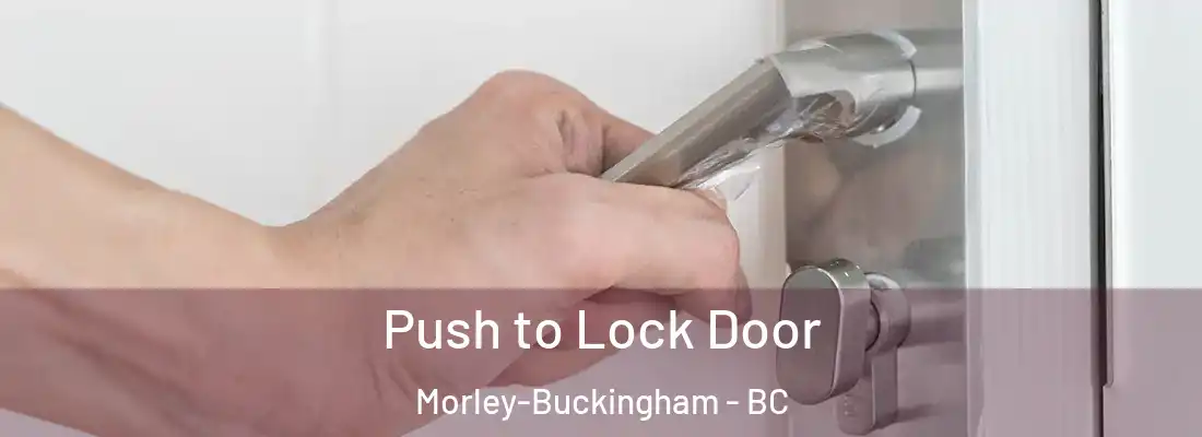  Push to Lock Door Morley-Buckingham - BC