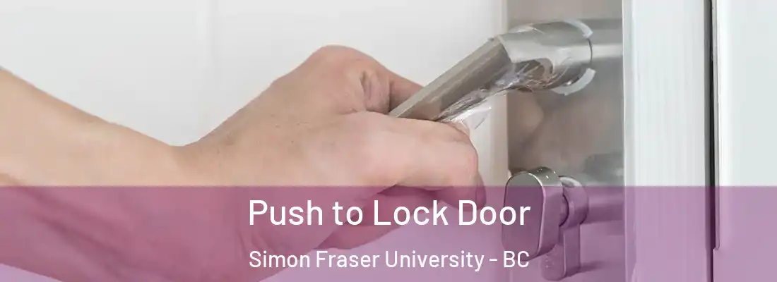  Push to Lock Door Simon Fraser University - BC