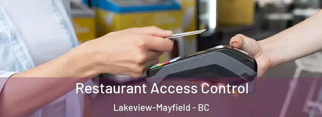 Restaurant Access Control Lakeview-Mayfield - BC