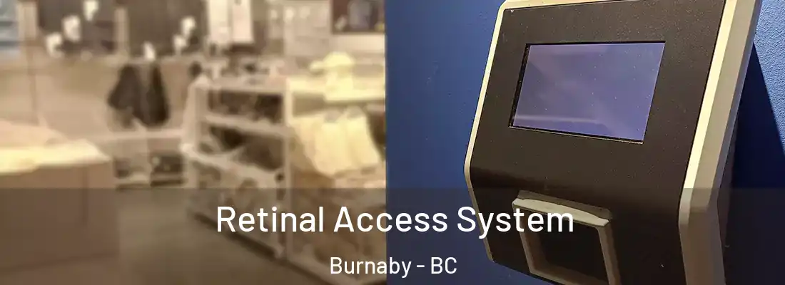  Retinal Access System Burnaby - BC