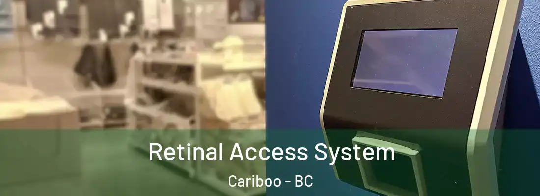  Retinal Access System Cariboo - BC