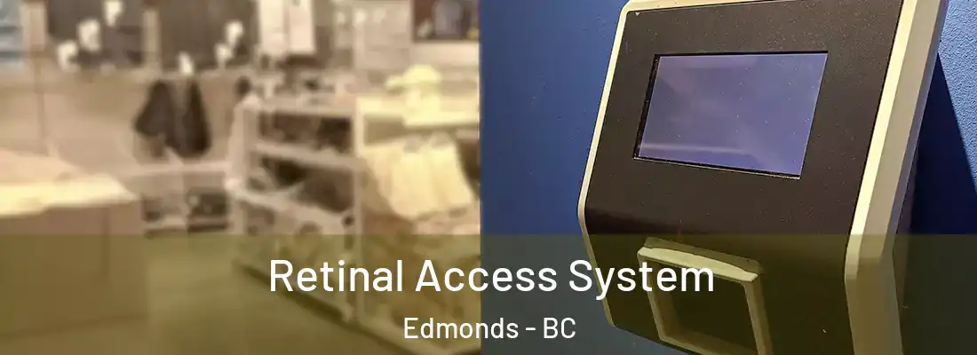  Retinal Access System Edmonds - BC