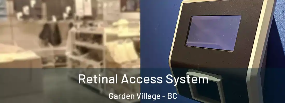  Retinal Access System Garden Village - BC