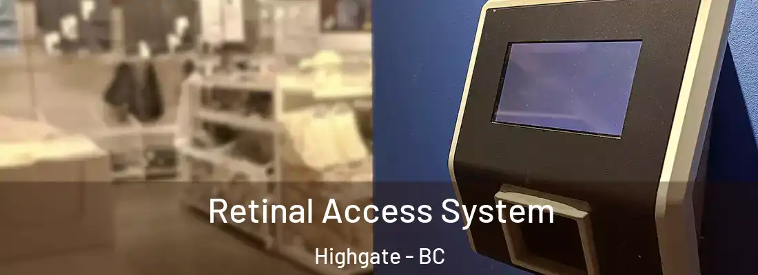  Retinal Access System Highgate - BC