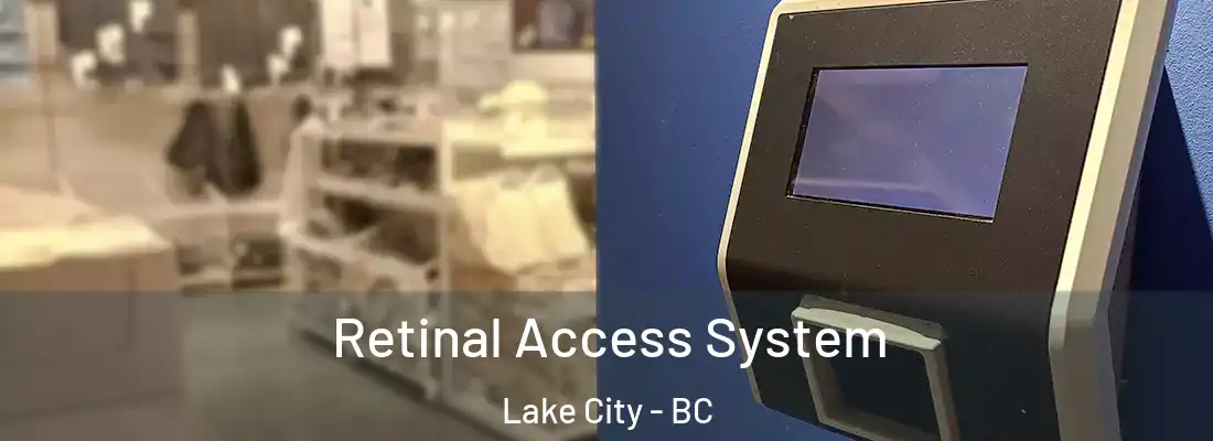  Retinal Access System Lake City - BC