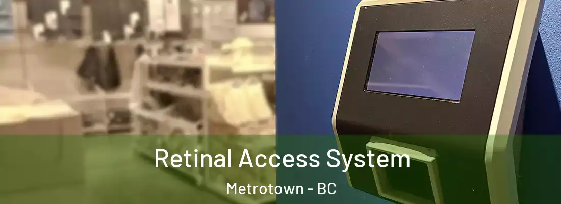  Retinal Access System Metrotown - BC