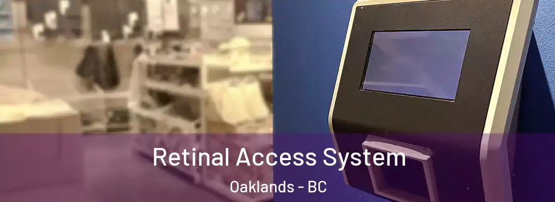  Retinal Access System Oaklands - BC