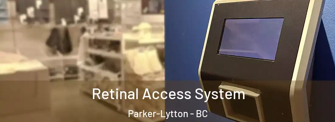  Retinal Access System Parker-Lytton - BC