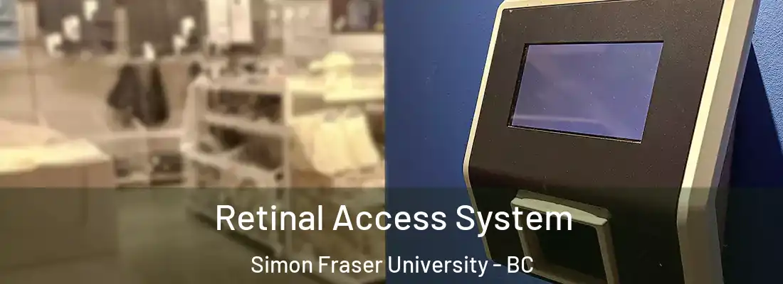  Retinal Access System Simon Fraser University - BC