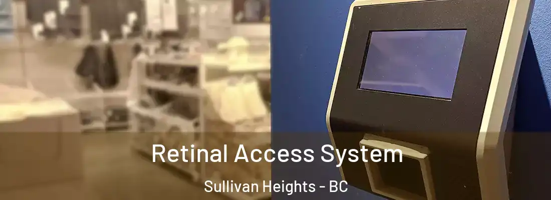  Retinal Access System Sullivan Heights - BC