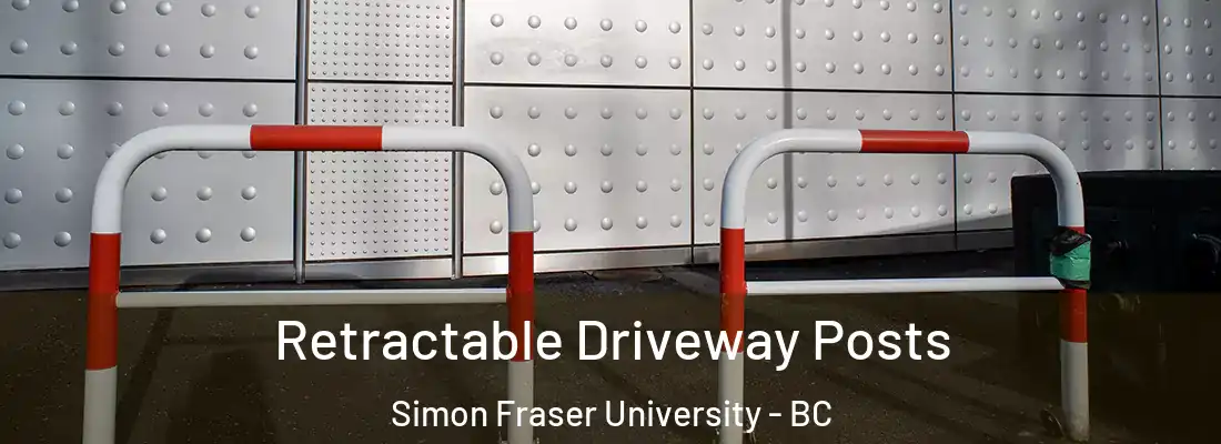  Retractable Driveway Posts Simon Fraser University - BC