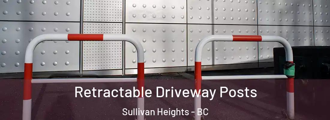  Retractable Driveway Posts Sullivan Heights - BC