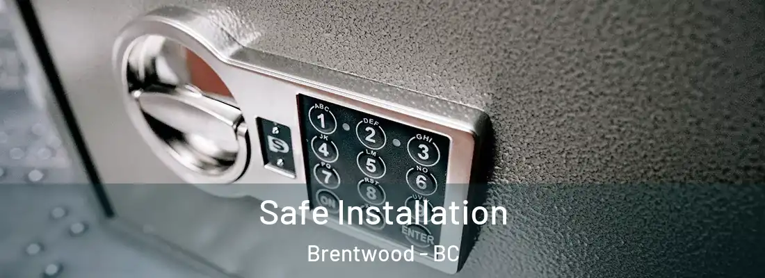  Safe Installation Brentwood - BC