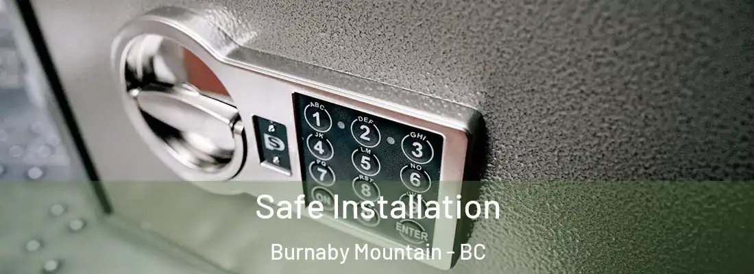  Safe Installation Burnaby Mountain - BC