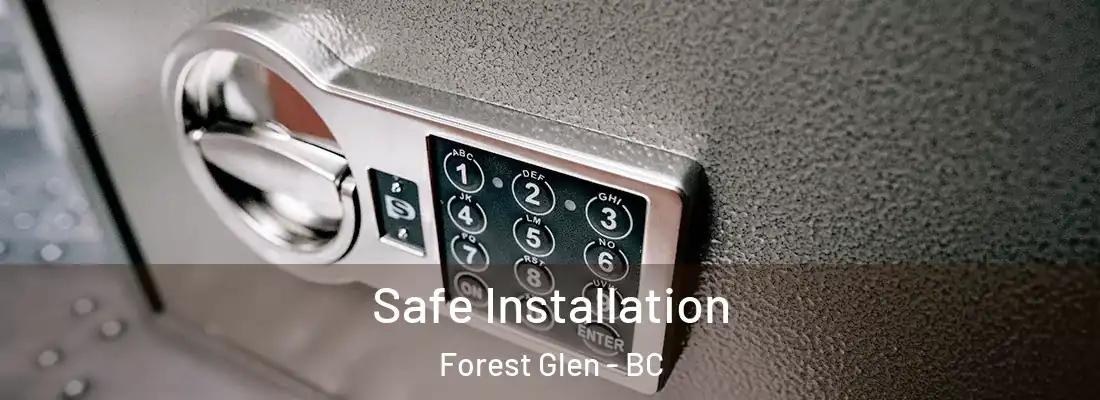  Safe Installation Forest Glen - BC
