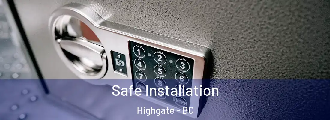 Safe Installation Highgate - BC