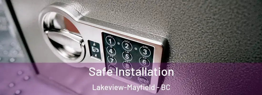 Safe Installation Lakeview-Mayfield - BC